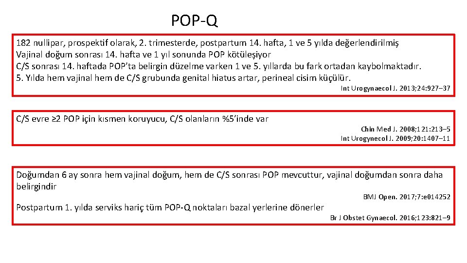 POP-Q 182 nullipar, prospektif olarak, 2. trimesterde, postpartum 14. hafta, 1 ve 5 yılda