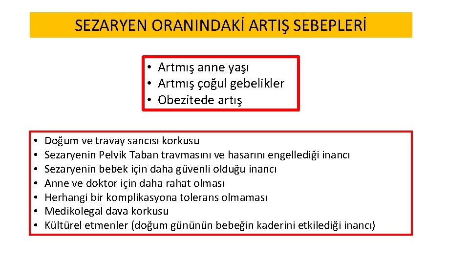 SEZARYEN ORANINDAKİ ARTIŞ SEBEPLERİ • Artmış anne yaşı • Artmış çoğul gebelikler • Obezitede