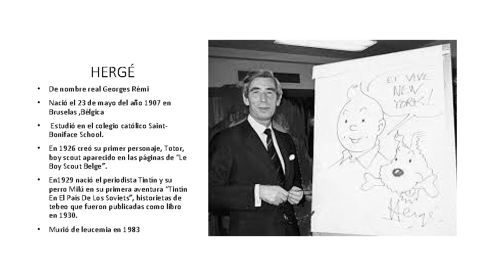 HERGÉ • De nombre real Georges Rémi • Nació el 23 de mayo del