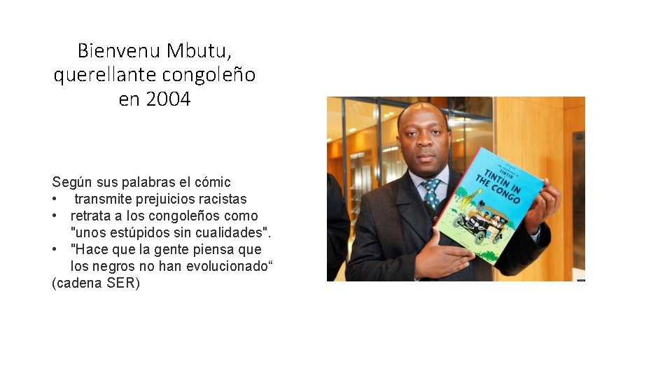 Bienvenu Mbutu, querellante congoleño en 2004 Según sus palabras el cómic • transmite prejuicios