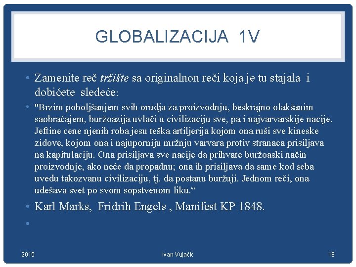 GLOBALIZACIJA 1 V • Zamenite reč tržište sa originalnon reči koja je tu stajala