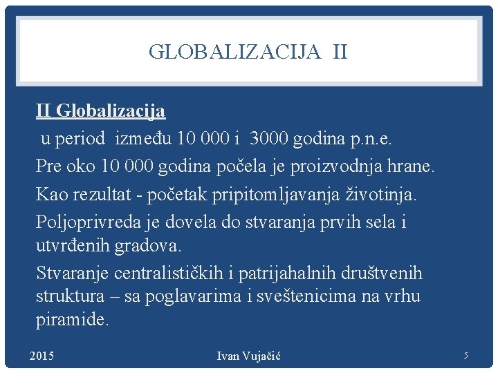 GLOBALIZACIJA II II Globalizacija u period između 10 000 i 3000 godina p. n.