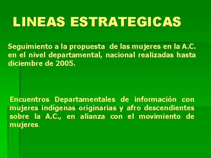 LINEAS ESTRATEGICAS Seguimiento a la propuesta de las mujeres en la A. C. en