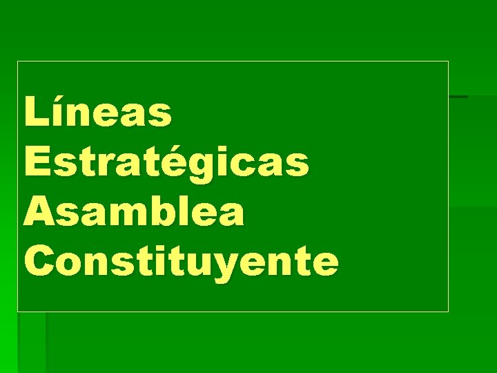 Líneas Estratégicas Asamblea Constituyente 