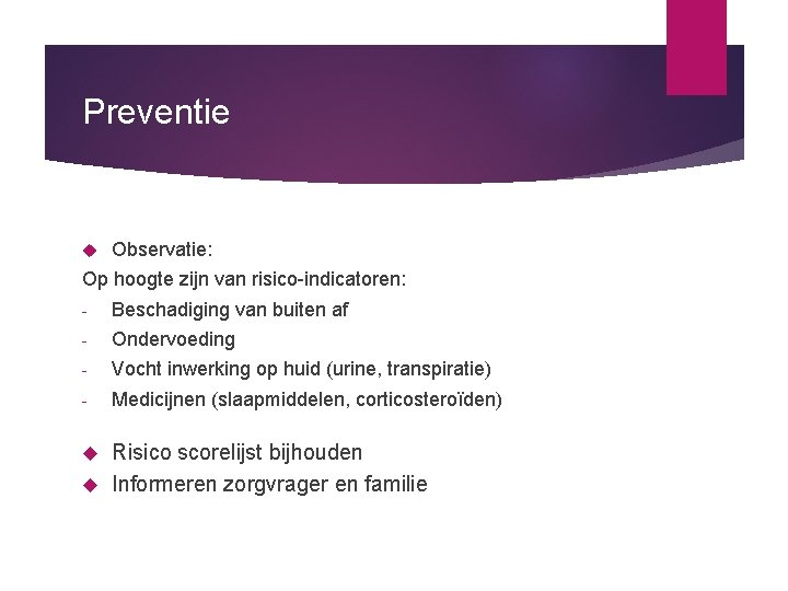 Preventie Observatie: Op hoogte zijn van risico-indicatoren: - Beschadiging van buiten af - Ondervoeding