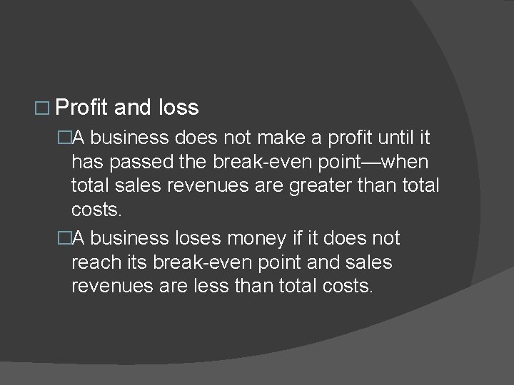 � Profit and loss �A business does not make a profit until it has