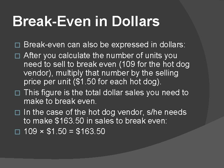 Break-Even in Dollars � � � Break-even can also be expressed in dollars: After