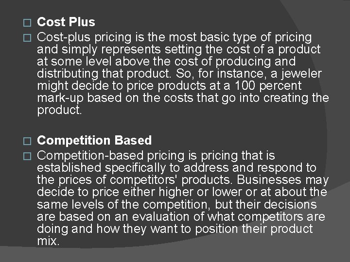 � � Cost Plus Cost-plus pricing is the most basic type of pricing and