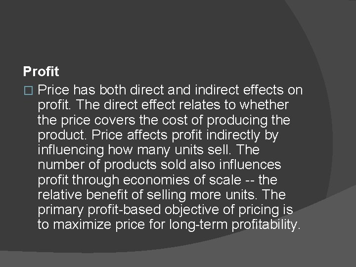 Profit � Price has both direct and indirect effects on profit. The direct effect