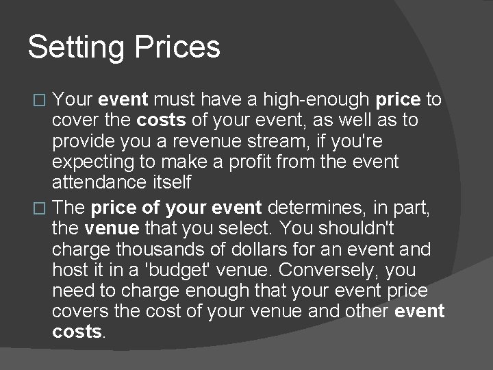 Setting Prices Your event must have a high-enough price to cover the costs of