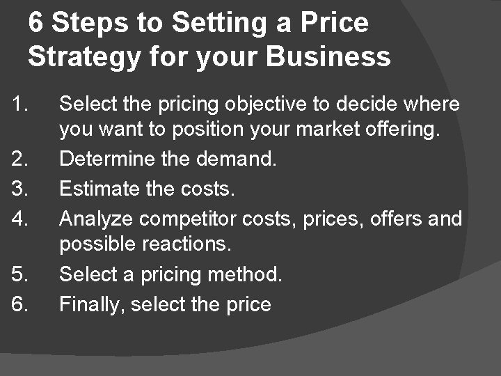 6 Steps to Setting a Price Strategy for your Business 1. 2. 3. 4.