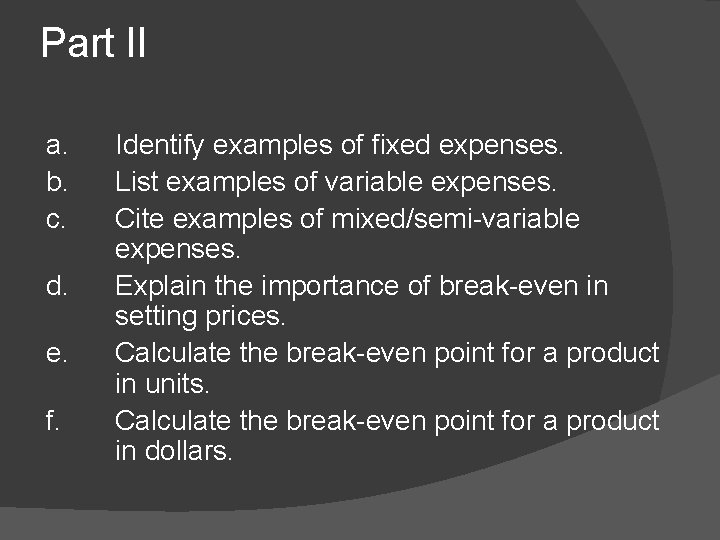 Part II a. b. c. d. e. f. Identify examples of fixed expenses. List