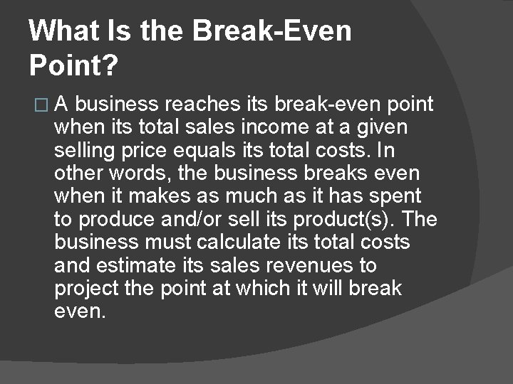 What Is the Break-Even Point? � A business reaches its break-even point when its