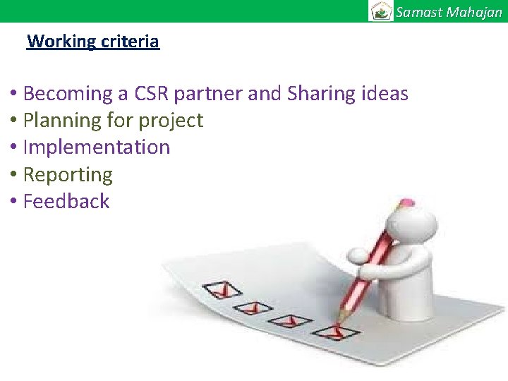 Samast Mahajan Working criteria • Becoming a CSR partner and Sharing ideas • Planning