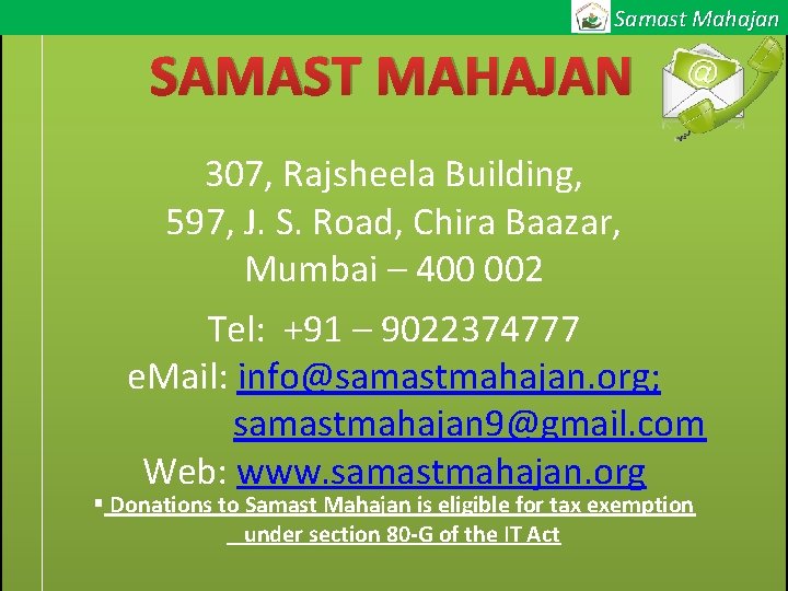 Samast Mahajan SAMAST MAHAJAN 307, Rajsheela Building, 597, J. S. Road, Chira Baazar, Mumbai