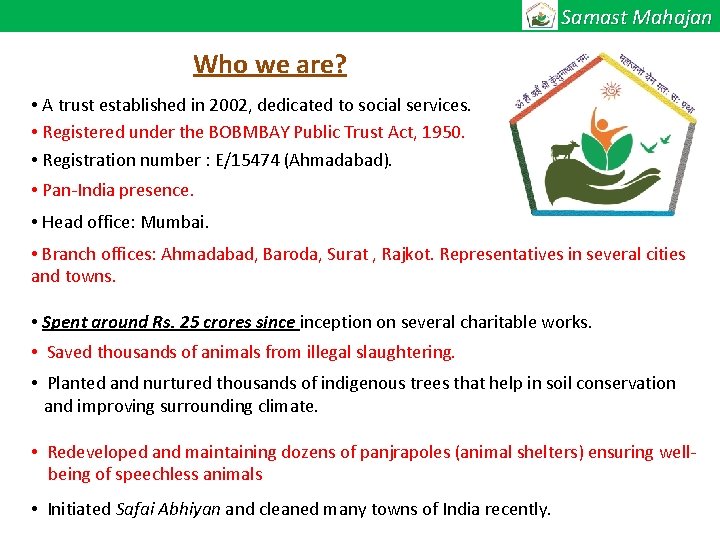 Samast Mahajan Who we are? • A trust established in 2002, dedicated to social