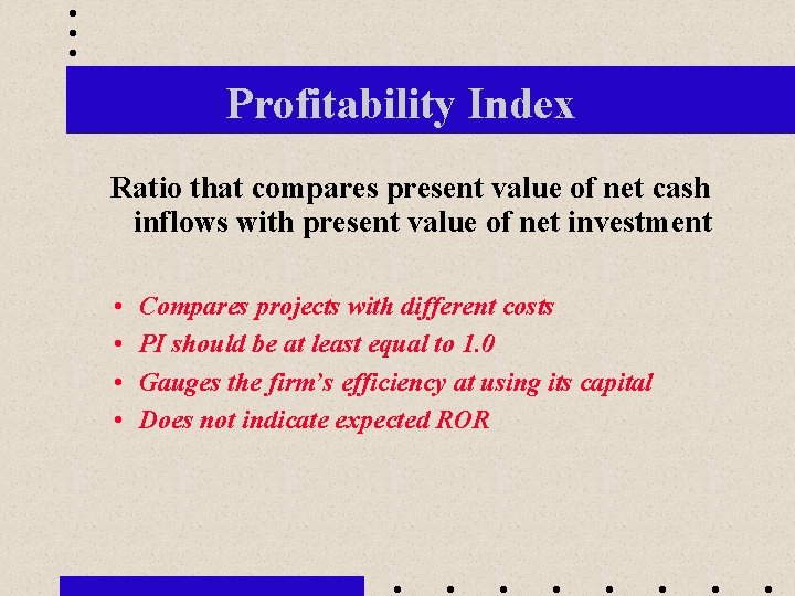 Profitability Index Ratio that compares present value of net cash inflows with present value