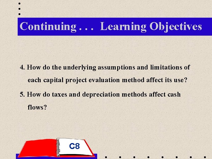 Continuing. . . Learning Objectives 4. How do the underlying assumptions and limitations of