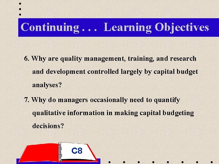 Continuing. . . Learning Objectives 6. Why are quality management, training, and research and