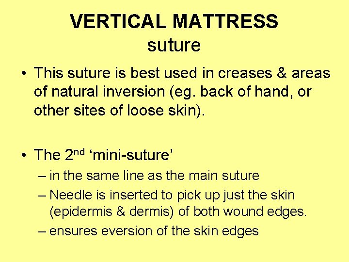 VERTICAL MATTRESS suture • This suture is best used in creases & areas of