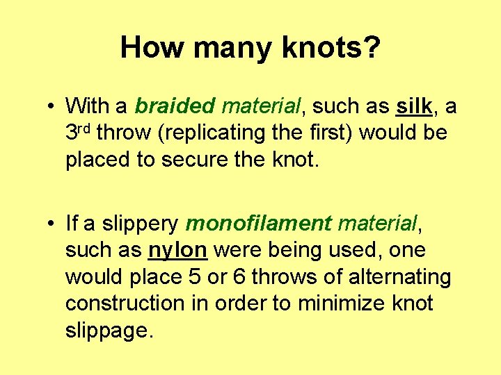 How many knots? • With a braided material, such as silk, a 3 rd