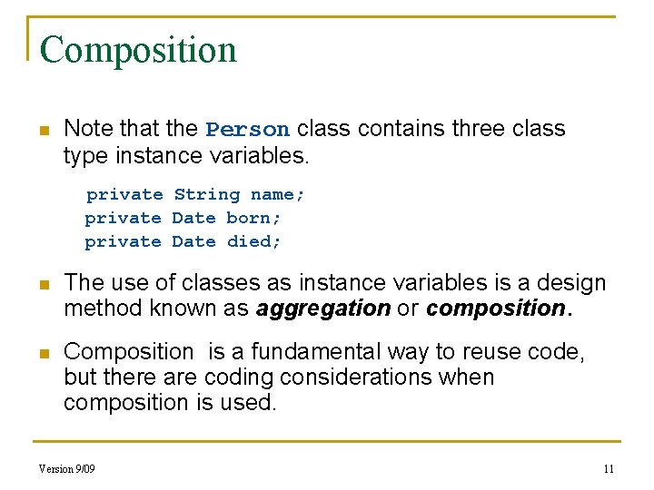 Composition n Note that the Person class contains three class type instance variables. private