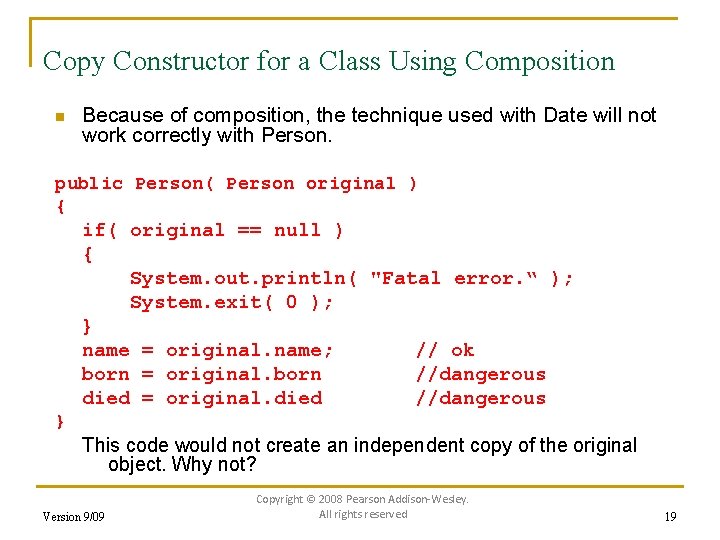 Copy Constructor for a Class Using Composition n Because of composition, the technique used