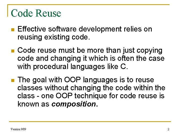 Code Reuse n Effective software development relies on reusing existing code. n Code reuse