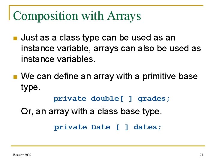 Composition with Arrays n Just as a class type can be used as an