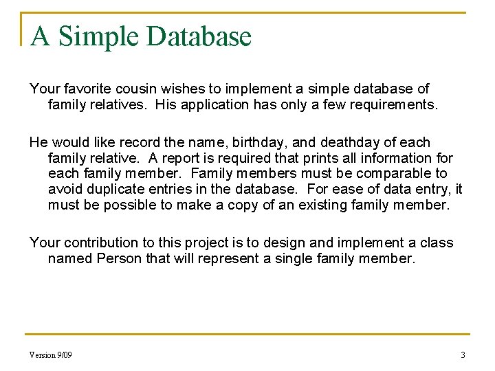 A Simple Database Your favorite cousin wishes to implement a simple database of family