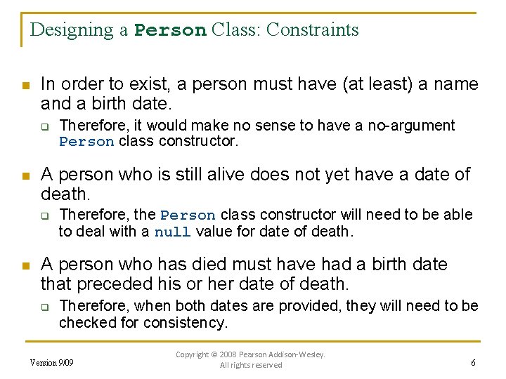 Designing a Person Class: Constraints n In order to exist, a person must have