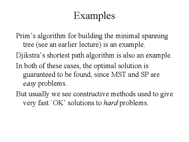 Examples Prim’s algorithm for building the minimal spanning tree (see an earlier lecture) is