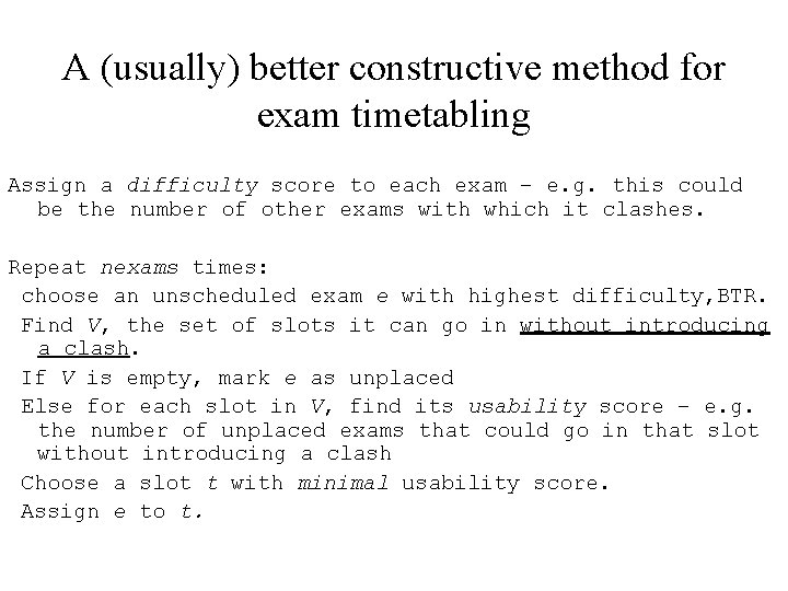 A (usually) better constructive method for exam timetabling Assign a difficulty score to each