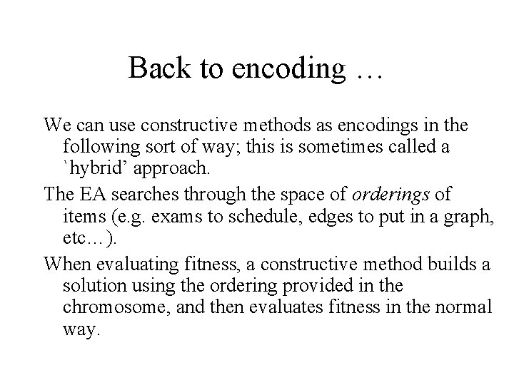 Back to encoding … We can use constructive methods as encodings in the following