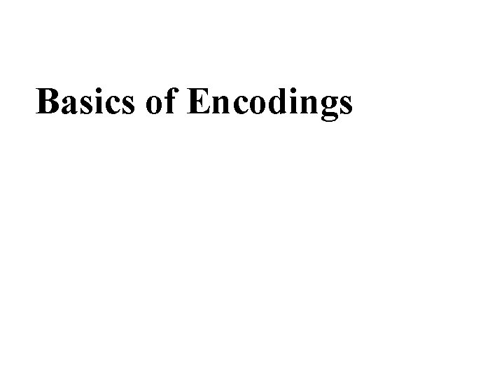 Basics of Encodings 