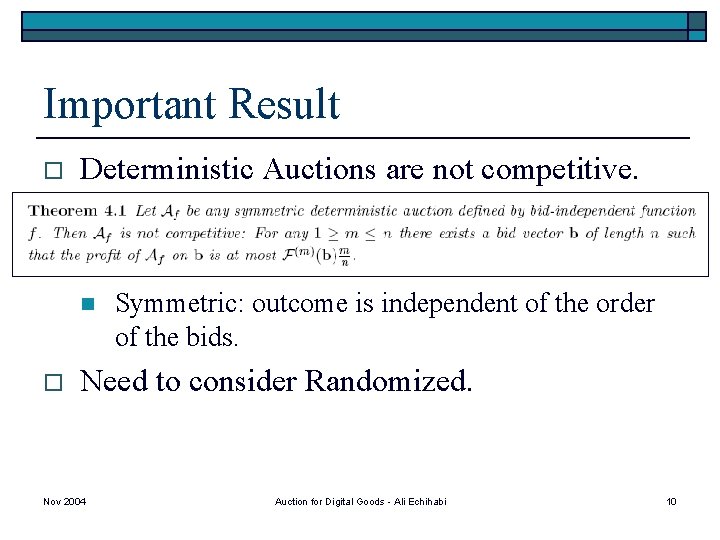 Important Result o Deterministic Auctions are not competitive. n o Symmetric: outcome is independent