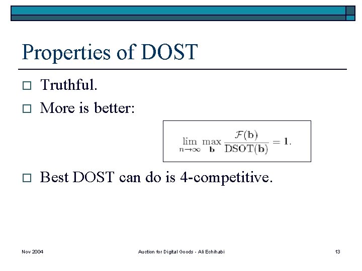 Properties of DOST o Truthful. More is better: o Best DOST can do is