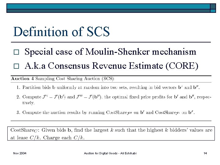 Definition of SCS o o Special case of Moulin-Shenker mechanism A. k. a Consensus