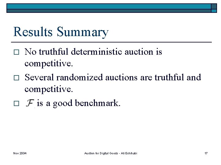 Results Summary o o o No truthful deterministic auction is competitive. Several randomized auctions