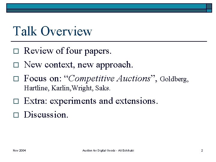 Talk Overview o o o Review of four papers. New context, new approach. Focus