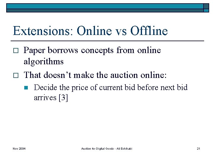 Extensions: Online vs Offline o o Paper borrows concepts from online algorithms That doesn’t