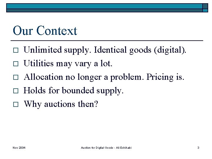 Our Context o o o Unlimited supply. Identical goods (digital). Utilities may vary a