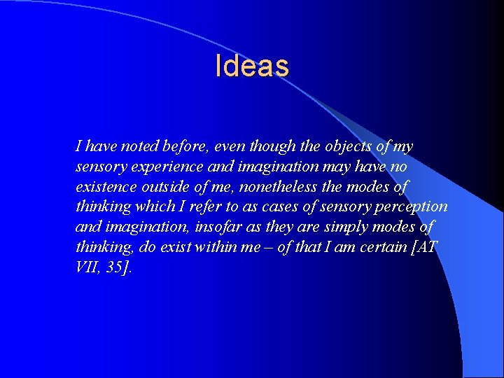 Ideas I have noted before, even though the objects of my sensory experience and