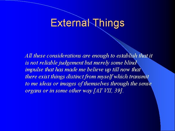 External Things All these considerations are enough to establish that it is not reliable