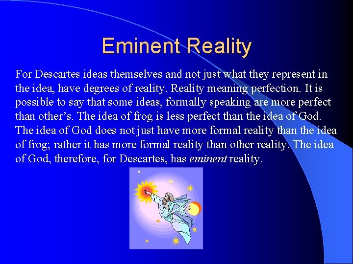 Eminent Reality For Descartes ideas themselves and not just what they represent in the
