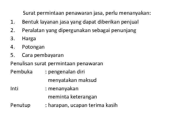 Surat permintaan penawaran jasa, perlu menanyakan: 1. Bentuk layanan jasa yang dapat diberikan penjual