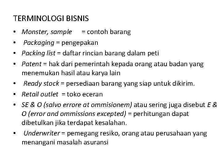 TERMINOLOGI BISNIS • • Monster, sample = contoh barang Packaging = pengepakan Packing list