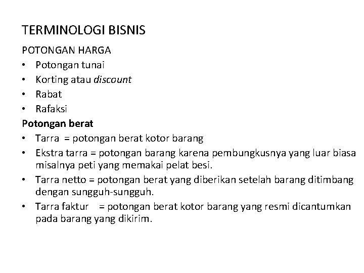 TERMINOLOGI BISNIS POTONGAN HARGA • Potongan tunai • Korting atau discount • Rabat •