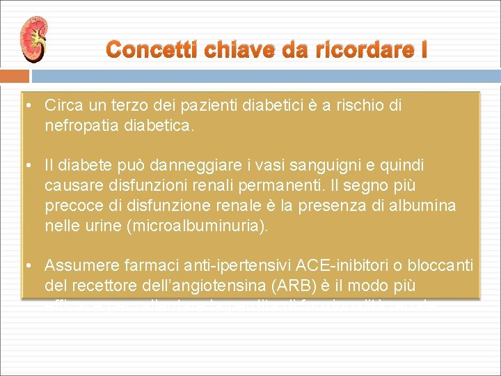 Concetti chiave da ricordare I • Circa un terzo dei pazienti diabetici è a