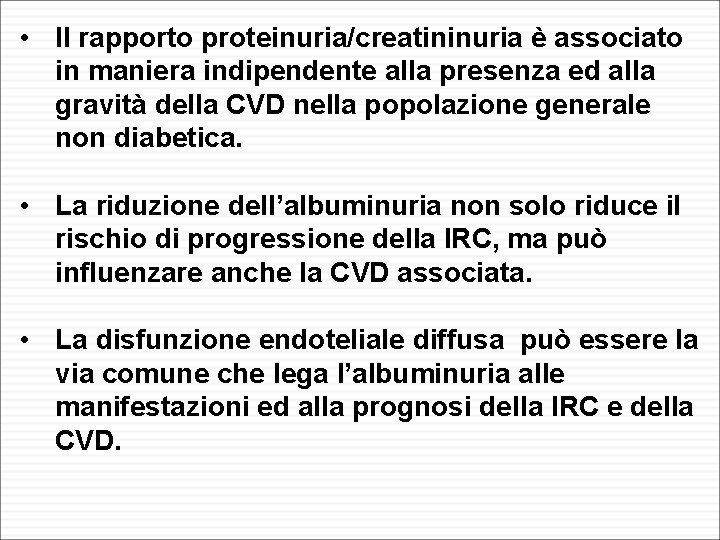 • Il rapporto proteinuria/creatininuria è associato in maniera indipendente alla presenza ed alla